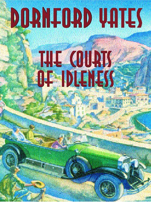 Title details for The Courts of Idleness by Dornford Yates - Available